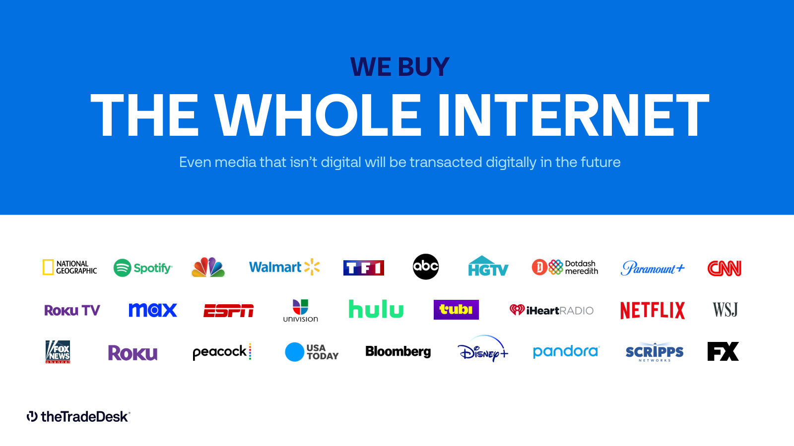 "We buy the whole internet" — the breadth of premium supply, from Netflix and Disney+ to Spotify and Walmart.